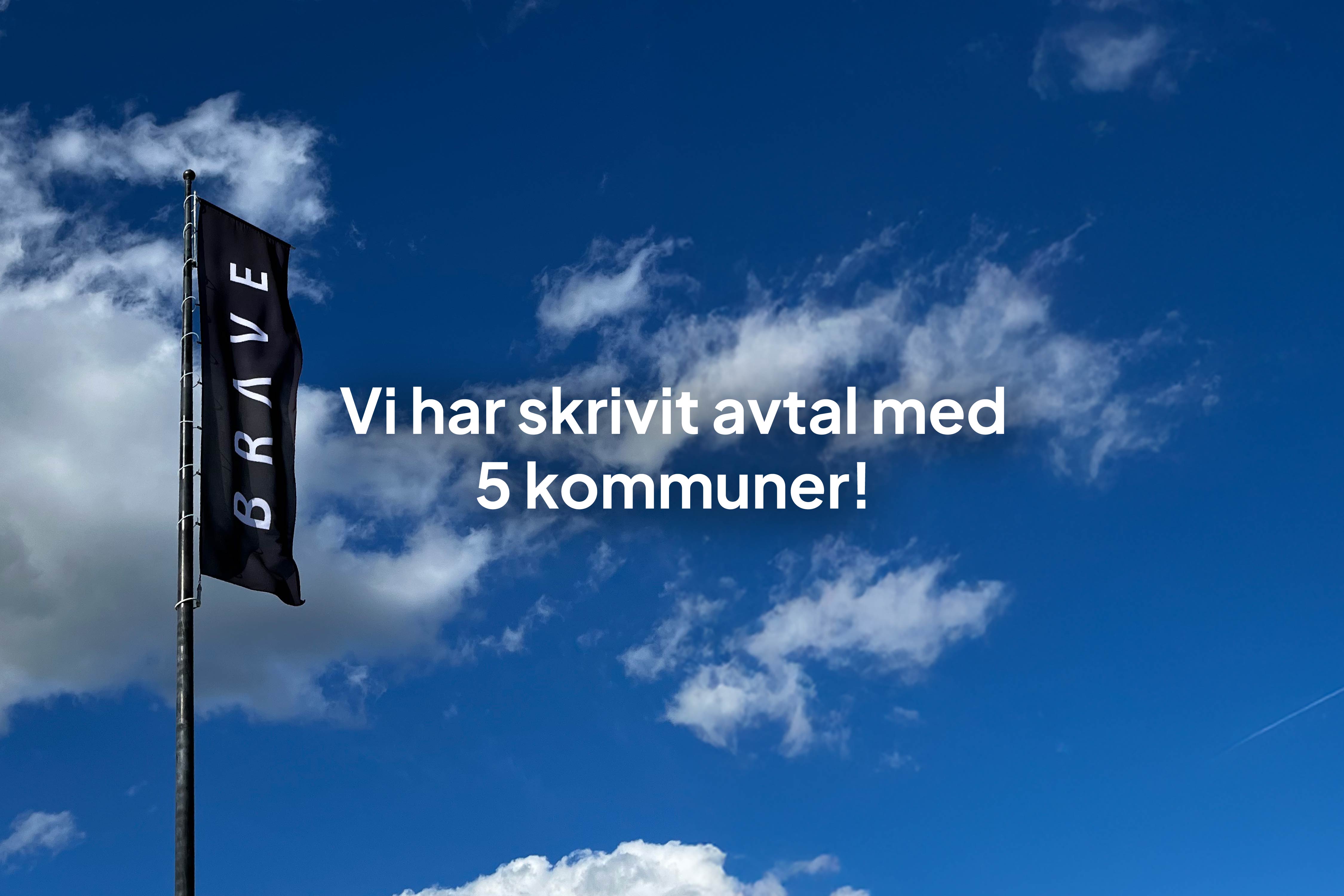 Vi har skrivit avtal med 5 kommuner!